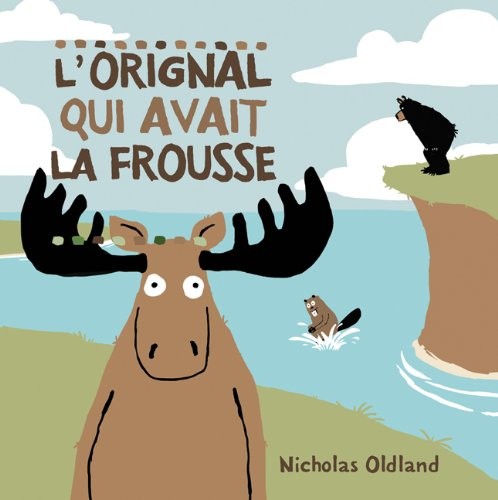 L' Orignal Qui Avait La Frousse - Click to enlarge picture.