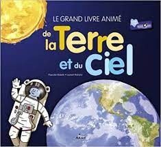 Le grand livre animé de la Terre et du ciel - Click to enlarge picture.