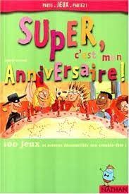 Super, c'est mon anniversaire ! 100 jeux et astuces déconseillés aux trouble-fête ! - Click to enlarge picture.
